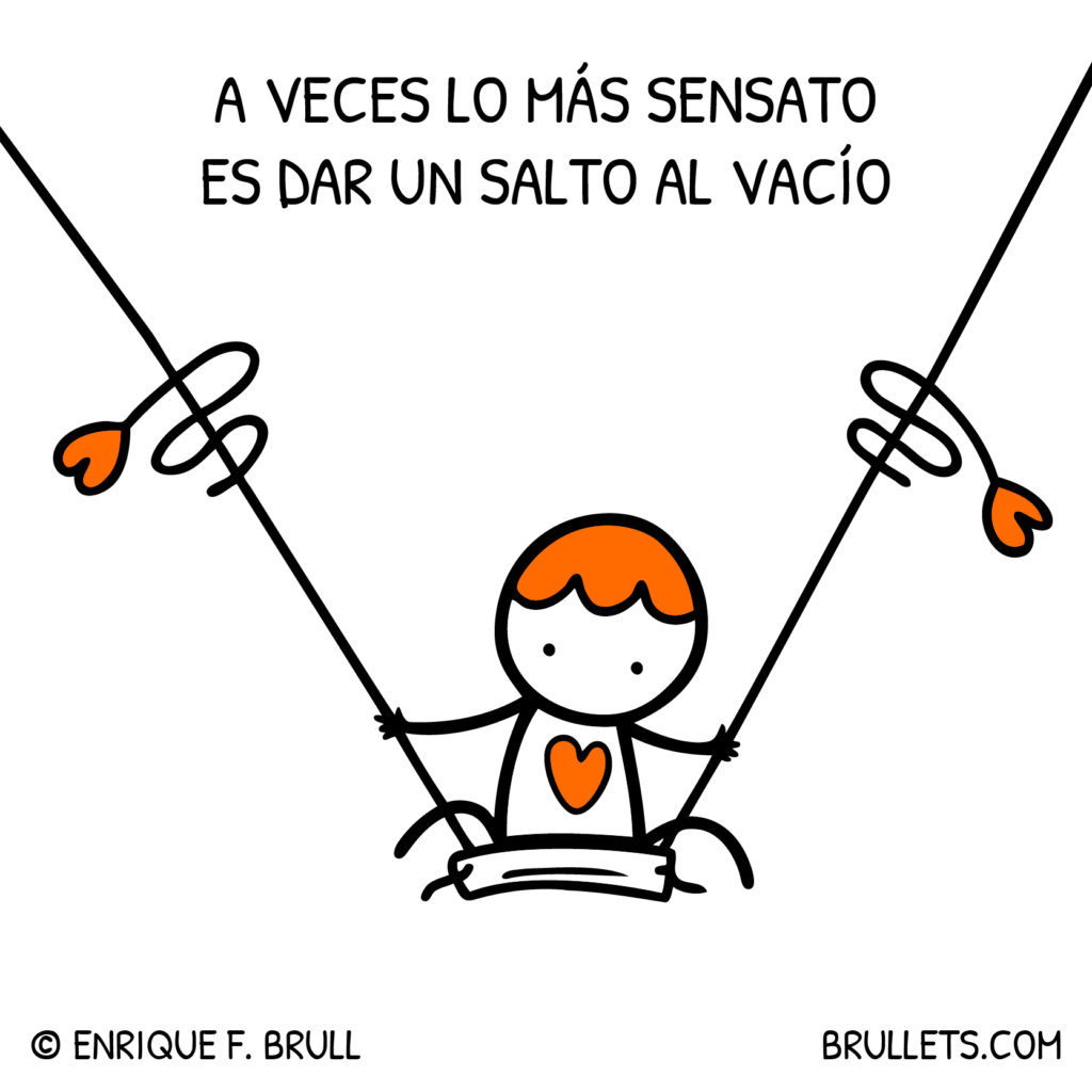 A veces lo más sensato es dar un salto al vacío