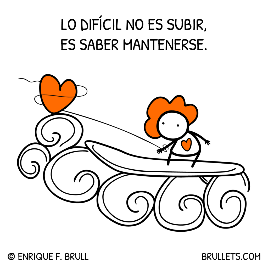 Lo difícil no es subir, es saber mantenerse
