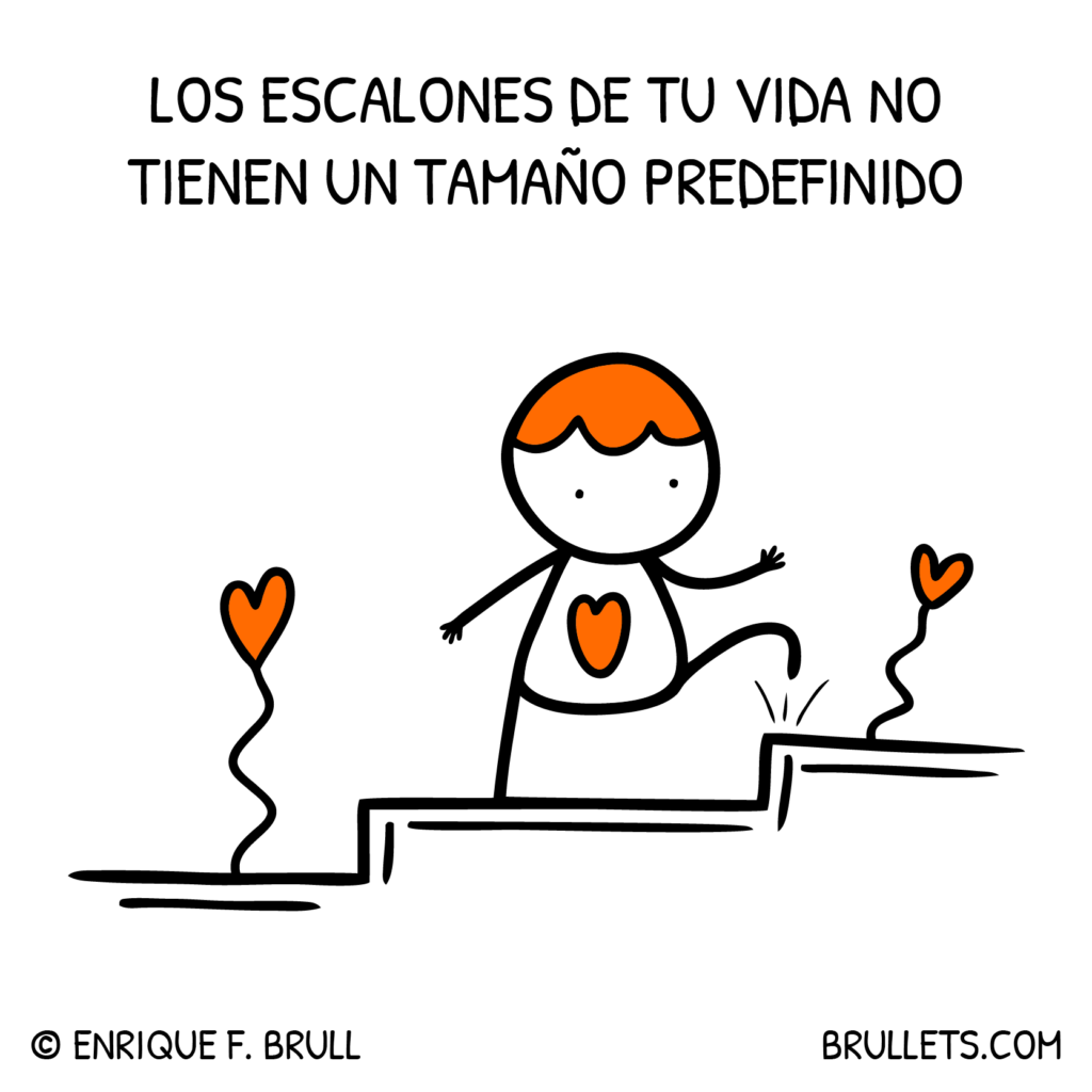 Los escalones de tu vida no tienen un tamaño predefinido