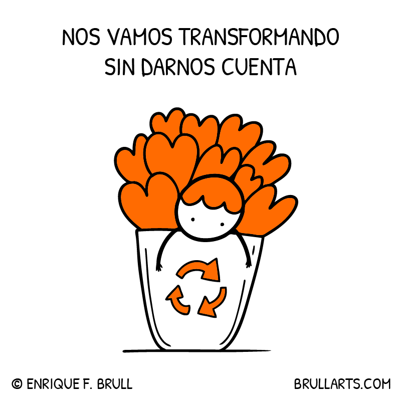 Nos vamos transformando sin darnos cuenta
